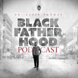 Black Fatherhood Podcast